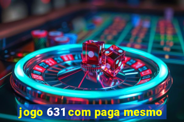 jogo 631 com paga mesmo